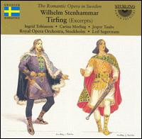 Stenhammar: Tirfing [Excerpts] - Carina Morling (soprano); Ingrid Tobiasson (mezzo-soprano); Jesper Taube (baritone); Stockholm Royal Opera Orchestra;...