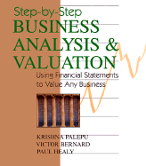 Step-By-Step Business Analysis & Valuation: Using Financial Statements to Value Any Business