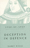 Step-By-Step Deception in Defence - Rigal, Barry