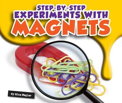 Step-By-Step Experiments with Magnets - Hagler, Gina