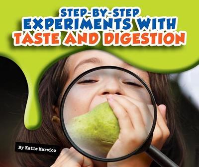 Step-By-Step Experiments with Taste and Digestion - Marsico, Katie