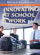 Step-By-Step Guide to Innovating at School and Work