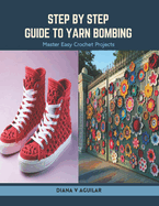 Step by Step Guide to Yarn Bombing: Master Easy Crochet Projects