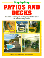 Step-By-Step Patios and Decks: Seventeen Easy-To-Build Projects for Your Outdoor Living Areas