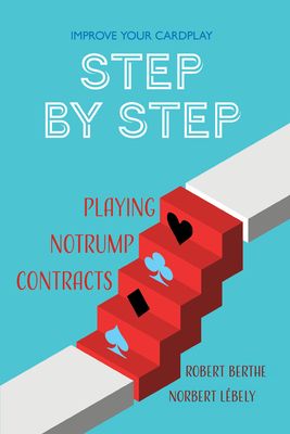 Step by Step: Playing No Trump Contracts - Berthe, Robert, and Lbely, Norbert