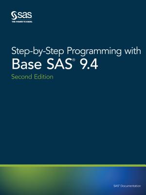 Step-by-Step Programming with Base SAS 9.4, Second Edition - Sas (Creator)