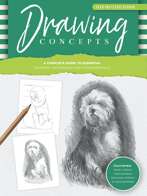 Step-By-Step Studio: Drawing Concepts: A Complete Guide to Essential Drawing Techniques and Fundamentals - Goldman, Ken, and Powell, William F, and Cardaci, Diane
