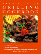 Step by Step: The Grilling Cookbook