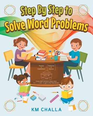 Step By Step to Solve Word Problems - Challa, Km