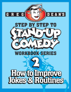 Step by Step to Stand-Up Comedy - Workbook Series: Workbook 2: How to Improve Jokes and Routines