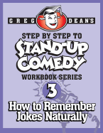Step by Step to Stand-Up Comedy - Workbook Series: Workbook 3: How to Remember Jokes Naturally