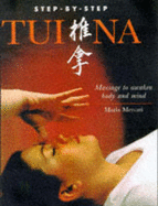 Step-by-Step Tui Na: Massage to Awaken Body and Mind - Mercati, Maria