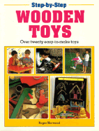 Step-By-Step Wooden Toys: Over Twenty Easy-To-Make Toys - Horwood, Roger