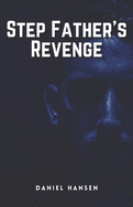 Step Father's Revenge: A Thrilling Crime Fiction and Suspense Novel