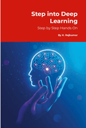 Step into Deep Learning: Step by Step Hands-On