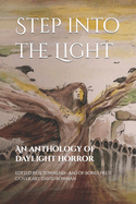 STEP INTO THE LIGHT: An anthology of daylight horror