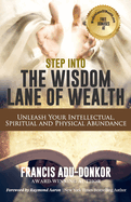 Step Into the Wisdom Lane of Wealth: Unleash Your Intellectual, Spiritual and Physical Potential