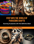 Step into the World of Paracord Crafts: Stunning Accessories with this Definitive Book