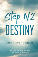 Step N2 Ur Destiny: Breaking Every Chain