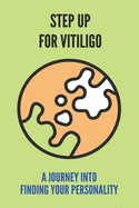 Step Up For Vitiligo: A Journey Into Finding Your Personality: Finding Purpose In Life