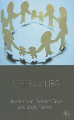 Stepfamilies - Allan, G, and Crow, G, and Hawker, S