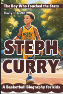 Steph Curry: The Boy Who Touched the Stars - A Basketball Biography for kids