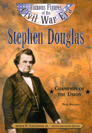 Stephen A. Douglas: Champion of the Union - Bonner, Mike, and Schlesinger, Arthur Meier, Jr. (Editor)