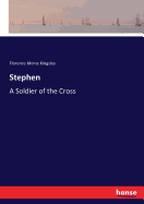 Stephen: A Soldier of the Cross