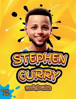 Stephen Curry Book for Kids: ultimate biography of the phenomenon three point shooter, for curious kids, Stephen Curry fans, colored pages. - Books, Verity