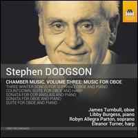 Stephen Dodgson: Chamber Music, Vol. 3 - Music for Oboe - Eleanor Turner (harp); James Turnbull (oboe); Libby Burgess (piano); Robyn Allegra Parton (soprano)