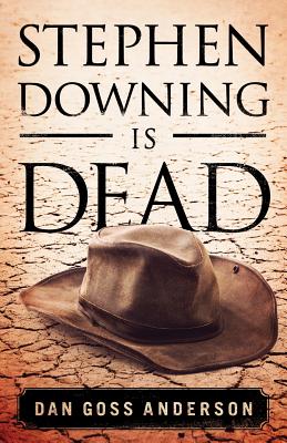 Stephen Downing Is Dead - Anderson, Dan Goss