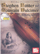 Stephen Foster for Mountain Dulcimer: A Tribute to the American Troubador