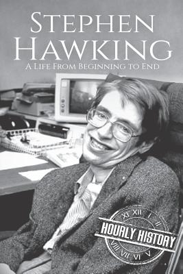 Stephen Hawking: A Life From Beginning to End - History, Hourly