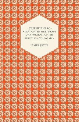Stephen Hero - A Part of the First Daft of a Portrait of the Artist as a Young Man - Joyce, James