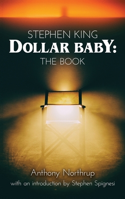 Stephen King - Dollar Baby (hardback): The Book - Northrup, Anthony