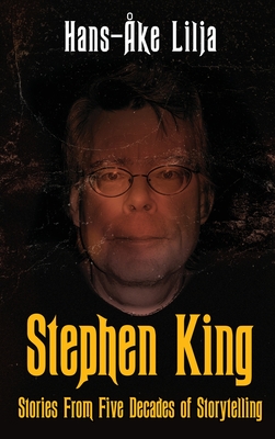 Stephen King: Stories from Five Decades of Storytelling - Lilja, Hans-ke