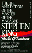 Stephen King: The Art of Darkness: The Life and Fiction of the Master of Macabre