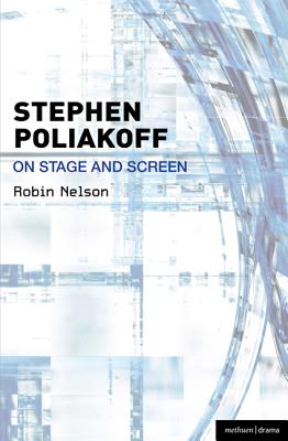 Stephen Poliakoff on Stage and Screen - Nelson, Robin