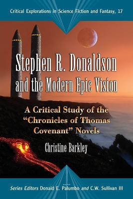 Stephen R. Donaldson and the Modern Epic Vision: A Critical Study of the Chronicles of Thomas Covenant Novels - Barkley, Christine, and Palumbo, Donald E (Editor), and Sullivan, C W, III (Editor)