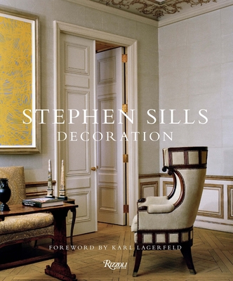 Stephen Sills: Decoration - Sills, Stephen, and Halard, Francois (Photographer), and Lagerfeld, Karl (Foreword by)