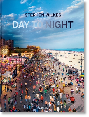 Stephen Wilkes. Day to Night - Rexer, Lyle, and Wilkes, Stephen (Photographer)