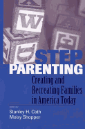 Stepparenting: Creating and Recreating Families in America Today