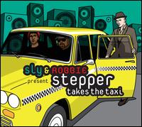 Stepper Takes the Taxi - Sly & Robbie