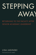 Stepping Away: Returning to the Faculty After Senior Academic Leadership