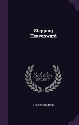 Stepping Heavenward - Prentiss, E 1818-1878
