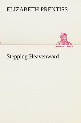 Stepping Heavenward - Prentiss, E (Elizabeth)