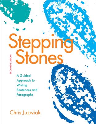 Stepping Stones: A Guided Approach to Writing Sentences and Paragraphs - Juzwiak, Chris