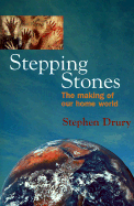 Stepping Stones: The Making of Our Home World