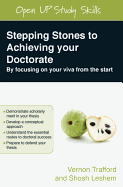 Stepping Stones to Achieving Your Doctorate: Focusing on Your Viva from the Start