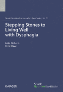 Stepping Stones to Living Well with Dysphagia: 72nd Nestl Nutrition Institute Workshop, Barcelona, May 2011
